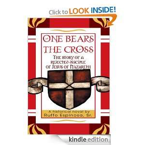 ONE BEARS THE CROSSThe story of a rejected disciple of Jesus of 