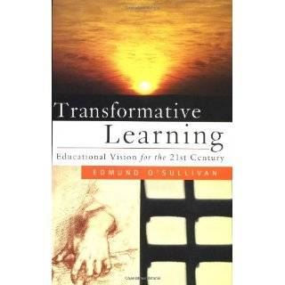 Transformative Learning: Educational Vision for the 21st Century