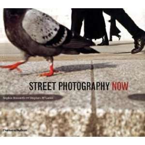  Street Photography Now By Sophie Howarth, Stephen McLaren 