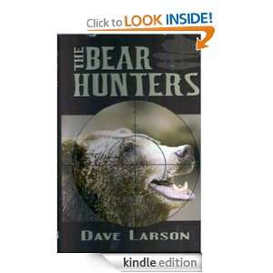 The Bear Hunters Dave Larson  Kindle Store