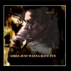  Girls Just Wanna Have Fun Mavie Marcos Music