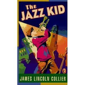  The Jazz Kid [Paperback]: James Lincoln Collier: Books