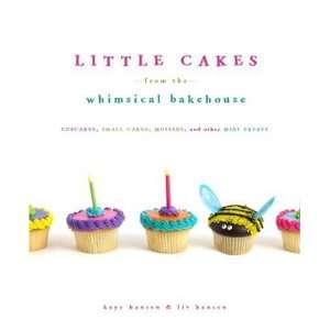  Little Cakes from the Whimsical Bakehouse: Cupcakes, Small Cakes 