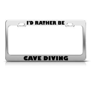  ID Rather Be Cave Diving Metal license plate frame Tag 