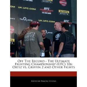   Ortiz vs. Griffin 2 and Other Fights (9781115949965) Dakota Stevens