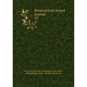  Pennsylvania School Journal. 45 Pennsylvania. Dept . of public 