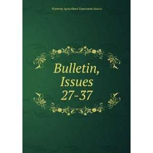  Bulletin, Issues 27 37 Wyoming Agricultural Experiment 