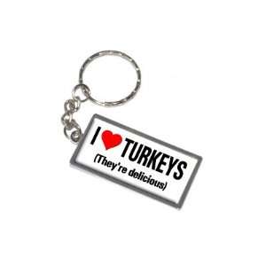  I Love Heart Turkeys Theyre Delicious   New Keychain Ring 