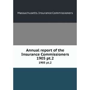   Insurance Commissioners. 1905 pt.2 Massachusetts. Insurance