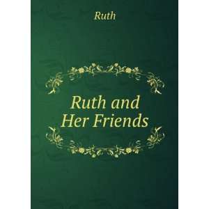  Ruth and Her Friends A Story for Girls Ruth Books