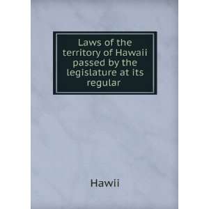  Laws of the territory of Hawaii passed by the legislature 