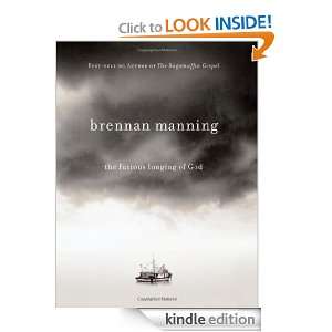 The Furious Longing of God: Brennan Manning:  Kindle Store