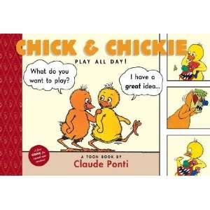  Chick and Chickie Play All Day (Toon) [Hardcover] Claude 