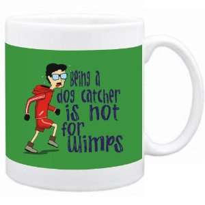  Being a Dog catcher is not for wimps Occupations Mug 