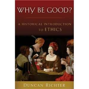  Why Be Good? A Historical Introduction to Ethics 