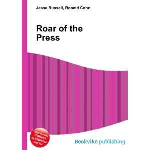  Roar of the Press Ronald Cohn Jesse Russell Books