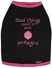 Good things come in small packages Dog T Shirt   S or M  