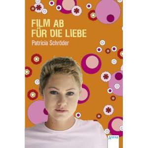 Film ab für die Liebe: .de: Patricia Schröder: Bücher