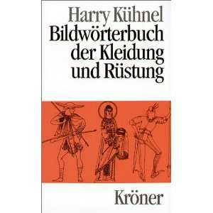 Bildwörterbuch der Kleidung und Rüstung  Harry Kühnel 