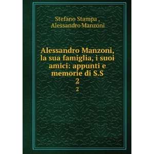  Alessandro Manzoni, la sua famiglia, i suoi amici appunti 