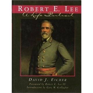 Robert E. Lee A Life Portrait by David J. Eicher, Gary W. Gallagher 
