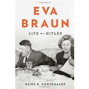  Eva Braun Life with Hitler [Hardcover] Heike B 
