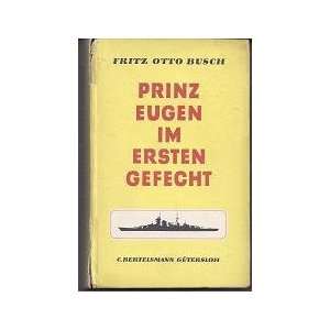  Prinz Eugen im ersten Gefecht.: Fritz Otto Busch.: Books