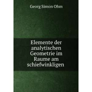   Geometrie im Raume am schiefwinkligen . Georg Simon Ohm Books