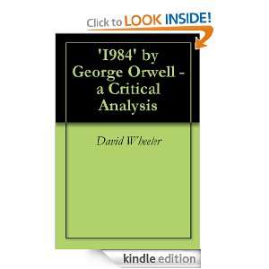 I984 by George Orwell   a Critical Analysis David Wheeler  