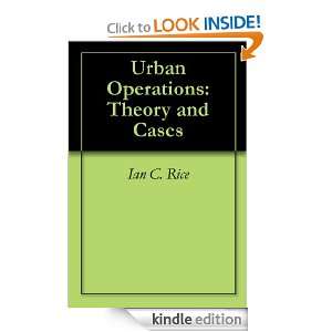 Urban Operations Theory and Cases Ian C. Rice, Gregory K. Anderson 