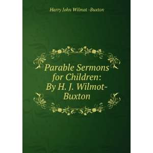   for Children By H. J. Wilmot Buxton Harry John Wilmot  Buxton Books