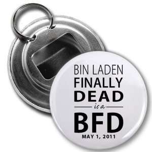 OSAMA BIN LADEN FINALLY DEAD is a BFD 2.25 inch Button Style Bottle 