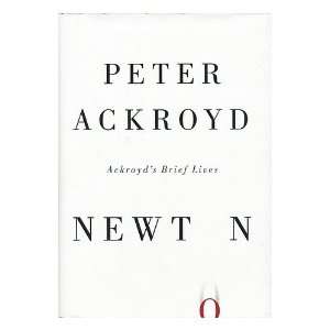  Newton / to Peter Ackroyd Peter Ackroyd Books