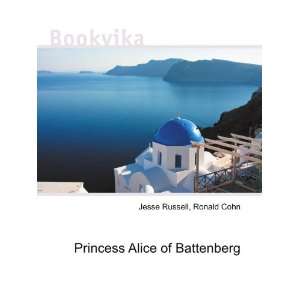  Princess Alice of Battenberg Ronald Cohn Jesse Russell 