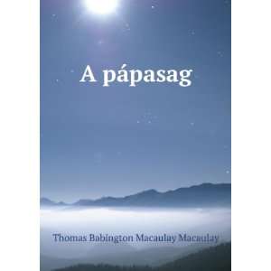  A pÃ¡pasag Thomas Babington Macaulay Macaulay Books