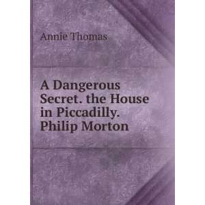   Secret. the House in Piccadilly. Philip Morton Annie Thomas Books