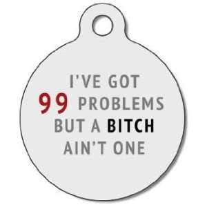  99 Problems Pet ID Tag for Dogs and Cats   Dog Tag Art 