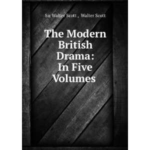  The Modern British Drama In Five Volumes. 1 Walter Scott 