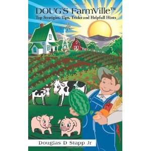  DougS Farmville Tm Top Stratigies, Tips, Tricks And 