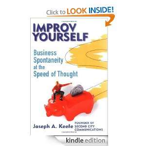 Improv Yourself Business Spontaneity at the Speed of Thought Joseph 