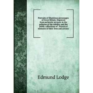   . historical memoirs of their lives and actions Edmund Lodge Books