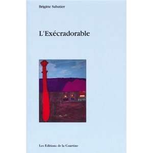  lexecradorable (9782848690445) Brigitte Sabatier Books