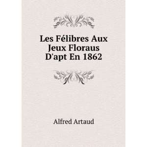  Les FÃ©libres Aux Jeux Floraus Dapt En 1862 Alfred 