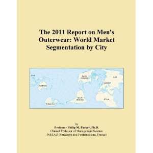 The 2011 Report on Mens Outerwear World Market Segmentation by City 